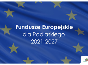Napis na tle flagi unijnej Fundusze Europejskie dla Podlaskiego