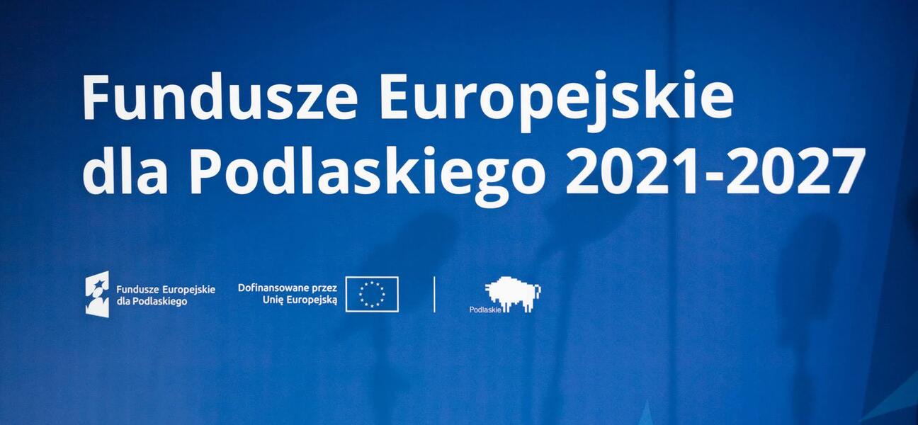 Napis na planszy: Fundusze Europejskie dla Podlaskiego 2021-2027.