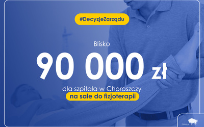 Tekst o treści: Blisko 90 tys. zł z budżetu województwa dla szpitala w Choroszczy